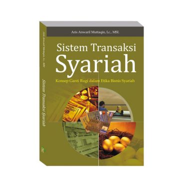 Sistem Transaksi Syariah : Konsep Ganti Rugi Dalam Hukum bisnis Syariah