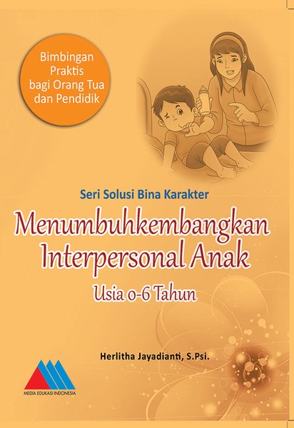Seri Solusi Bina Karakter : Menumbuhkembangkan Integritas Anak (Usia 0-6 Tahun)