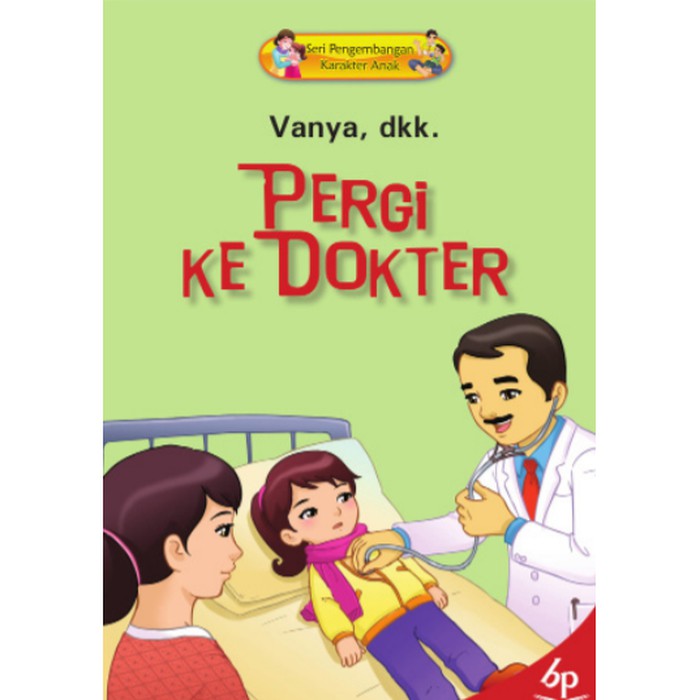 Pergi ke dokter : Seri Pengembangan Karakter Anak