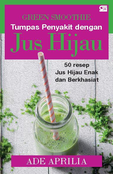 Green smoothie : tumpas penyakit dengan jus hijau