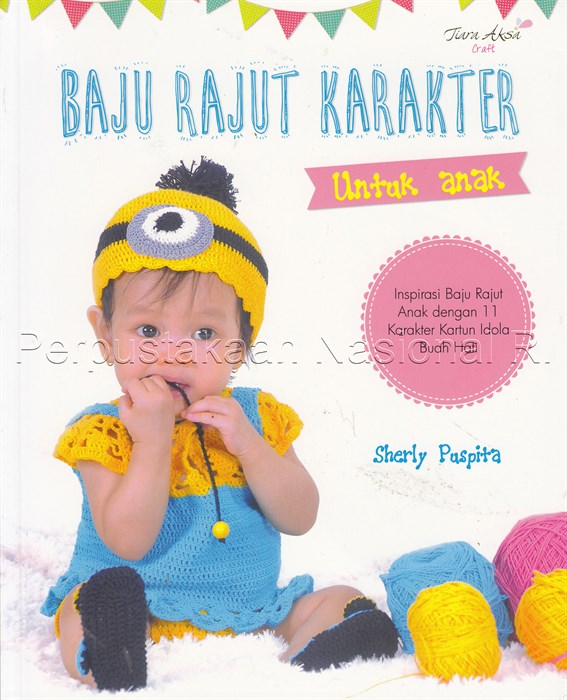 Baju rajut karakter untuk anak : inspirasi baju rajut anak dengan 11 karakter kartun idola buah hati