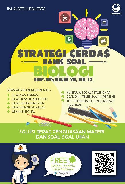 Strategi cerdas Bank soal Biologi SMP/MTs Kelas VII, VIII, IX / Tim Smart Nusantara ; editor, Eko Setiawan