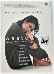 Wasted : Memoar Pahit Seorang gadis Penderita Bulimia dan Anoreksi