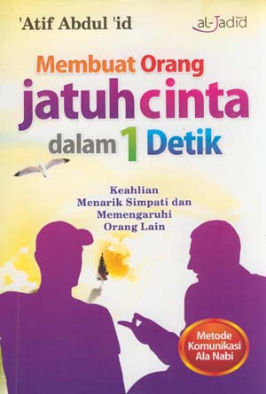 Membuat Orang Jatuh Cinta Dalam 1 Detik : Keahlian Menarik Simpati dan mempengaruhi orang lain