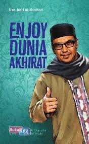Enjoy dunia akhirat : Kiat enjoy meraih cita-cita & kiat jadi dai muda
