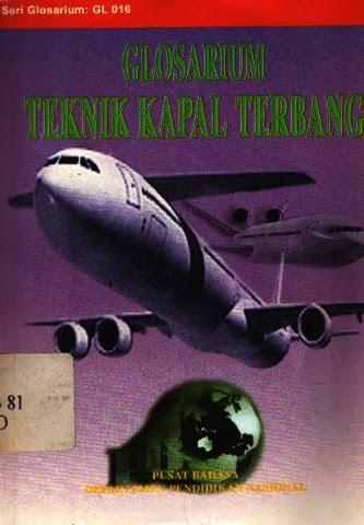 Glosarium Teknik Kapal Terbang / Penyunting. Putu M. Santika, Pramandoro, Adi Sunaryo, Isti Nureni