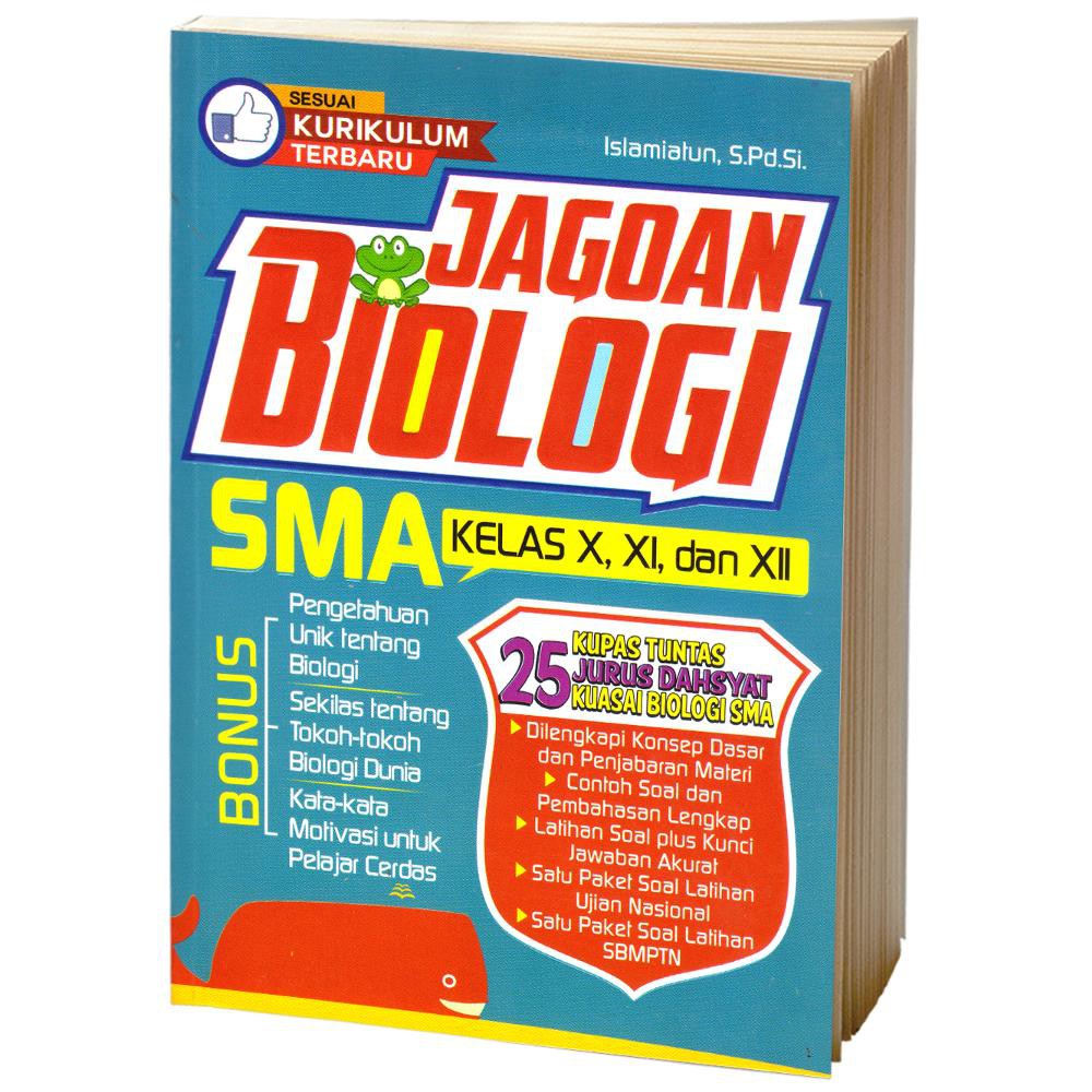 Jagoan biologi SMA kelas X, XI, dan XII / Islamiatun ; penyunting, Dita Anggraini