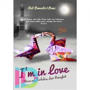 I'm in Love : Mencari, Terluka, dan Bangkit
