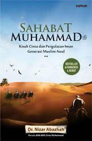 Sahabat Muhammad : Kisah Cinta Dan Pergulatan Iman Generasi Muslim Awal