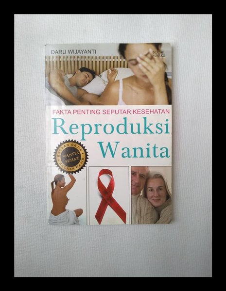 Fakta Penting Seputar Kesehatan Reproduksi Wanita / Daru Wijayanti
