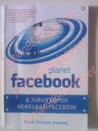 Planet Facebook : 6 Jurus Menguasai Facebook