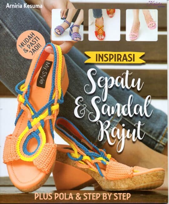 Inspirasi Sepatu & Sendal Rajut / Arniria Kesuma ; Penyunting, Dwi Fajar R