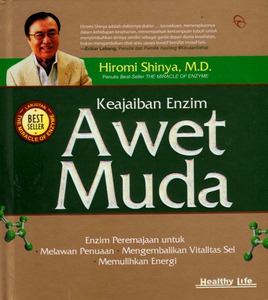 Keajaiban Enzim Awet Muda: Enzim Peremajaan Untuk Melawan Penuaan, Mengembalikan Vitalitas Sel, Memu;ihkan Energi