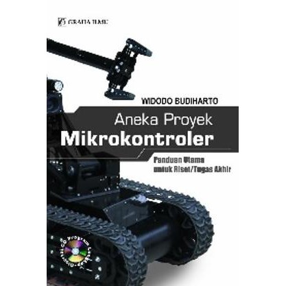 Aneka Proyek Mikrokontroler : panduan utama untuk riset/tugas akhir