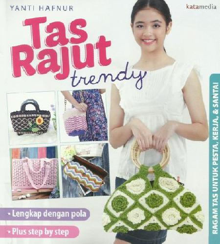 Tas rajut trendy / Yanti Hafnur ; penyunting, Kiki Sulistiyani & Tribuana T. Sukma