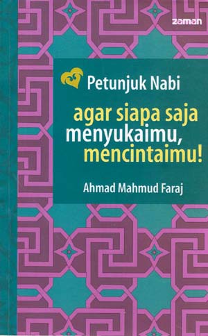 Petunjuk nabi agar siapa saja menyukaimu, mencintaimu!