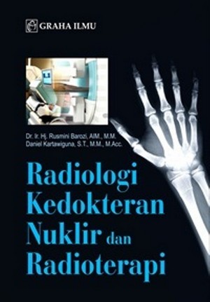 Radiologi kedokteran nuklir dan radioterapi / Rusmini Barozi, Daniel Kartawiguna