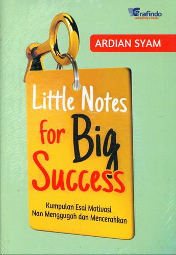 Little notes for big success / Ardian Syam ; penyunting, M. Luttfi Fatahillah