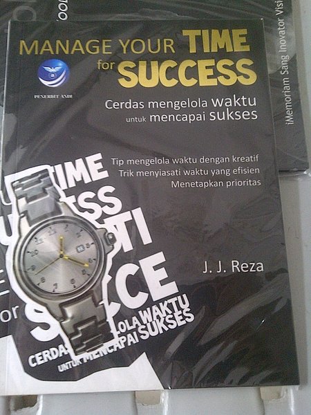 Manage Your Time for Success :  Cerdas mengelola waktu mencapai sukses / J.J Reza