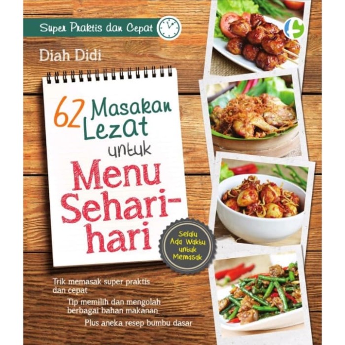 62 Masakan Lezat Untuk Menu Sehari-hari / Diah Didi ; penyunting, Astuti