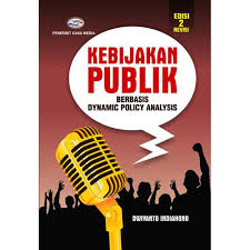 Kebijakan Publik : Berbasis Dynamic Policy Analysis