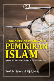 Pengantar Studi Khazanah Pemikiran Islam : Pada Kanvas Wawasan Dan Kawasan