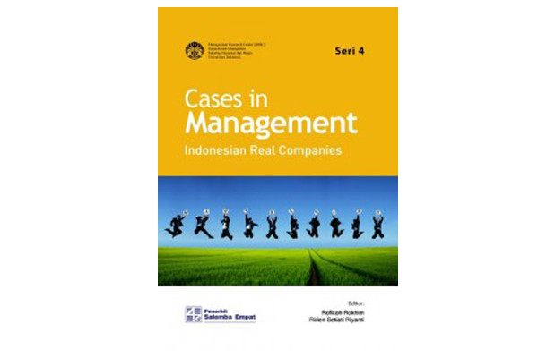 Cases in Management: Indonesia Real Companies Seri 4 : Management Research Center (MRC), Departemen Manajemen FEBUI