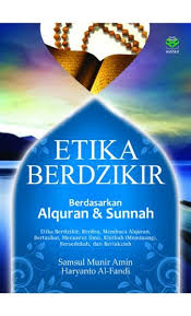 Etika Berdzikir : Berdasarkan Alquran dan Sunnah