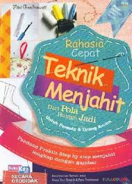 Rahasia cepat teknik menjahit dari pola hingga jadi / Fitri Gendrowati ; editor, Gartika Rahmasari