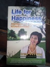 Life For Happiness : Inspirasi Untuk Mengatasi Kegagalah Hidup