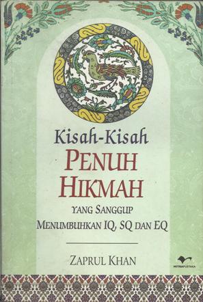 Kisah-Kisah Penuh Hikmah : Yang sanggup menumbuhkan IQ,SQ dan EQ