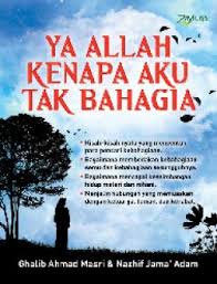 Ya Allah Kenapa Aku Tak Bahagia