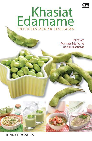 Khasiat Edamame untuk Kestabilan Kesehatan :  fakta gizi manfaat edamame untuk kesehatan / Hindah J Muaris; Editor. Intarina Haroman