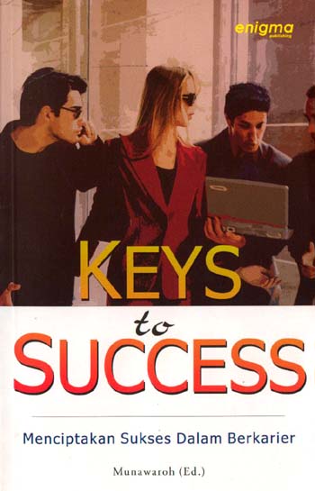 Keys to success : menciptakan sukses dalam berkarier