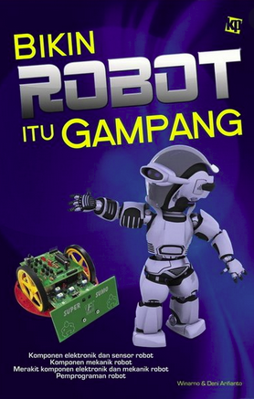 Bikin Robot Itu Gampang / Winarno, Deni Arifianto ; ilustrator, Zoelkarnain