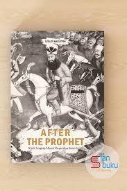 After The Prophet :  Kisah Lengkap Muasal Perpecahan Sunni -Syiah / Hazleton Lesley