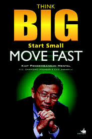 Think Big Start Small Move Fast :  Kiat Pengembangan Mental / S. D. Darmono
