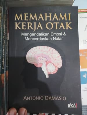 Memahami kerja otak : Mengendalikan emosi & mencerdaskan nalar