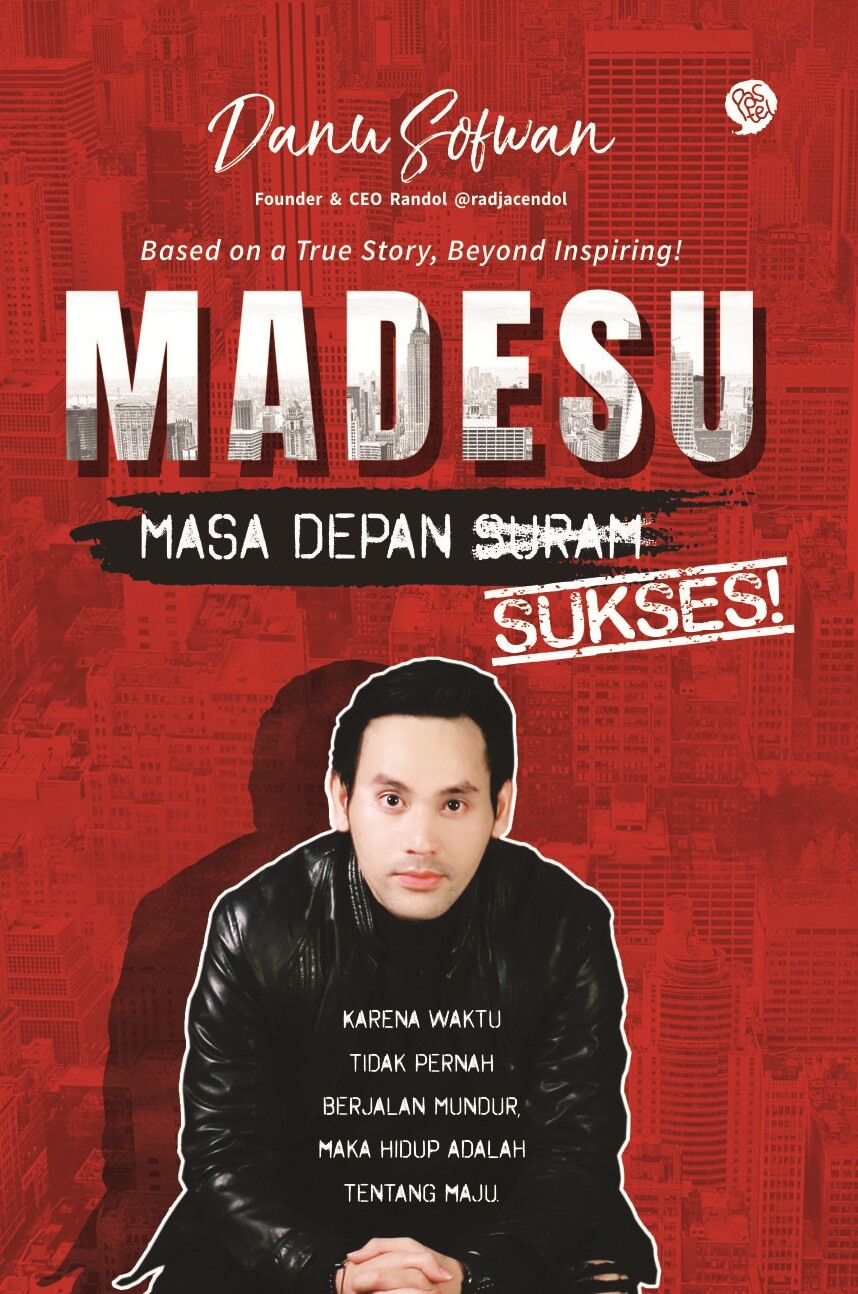MADESU :  Masa depan suram Sukses! / Sofwan Danu, Penyunting Naskah Haifa Zahra, Proffreader Kamus Tamar, Desainer Sampul Wirastuti, Desainer isi dan layout Nonoz
