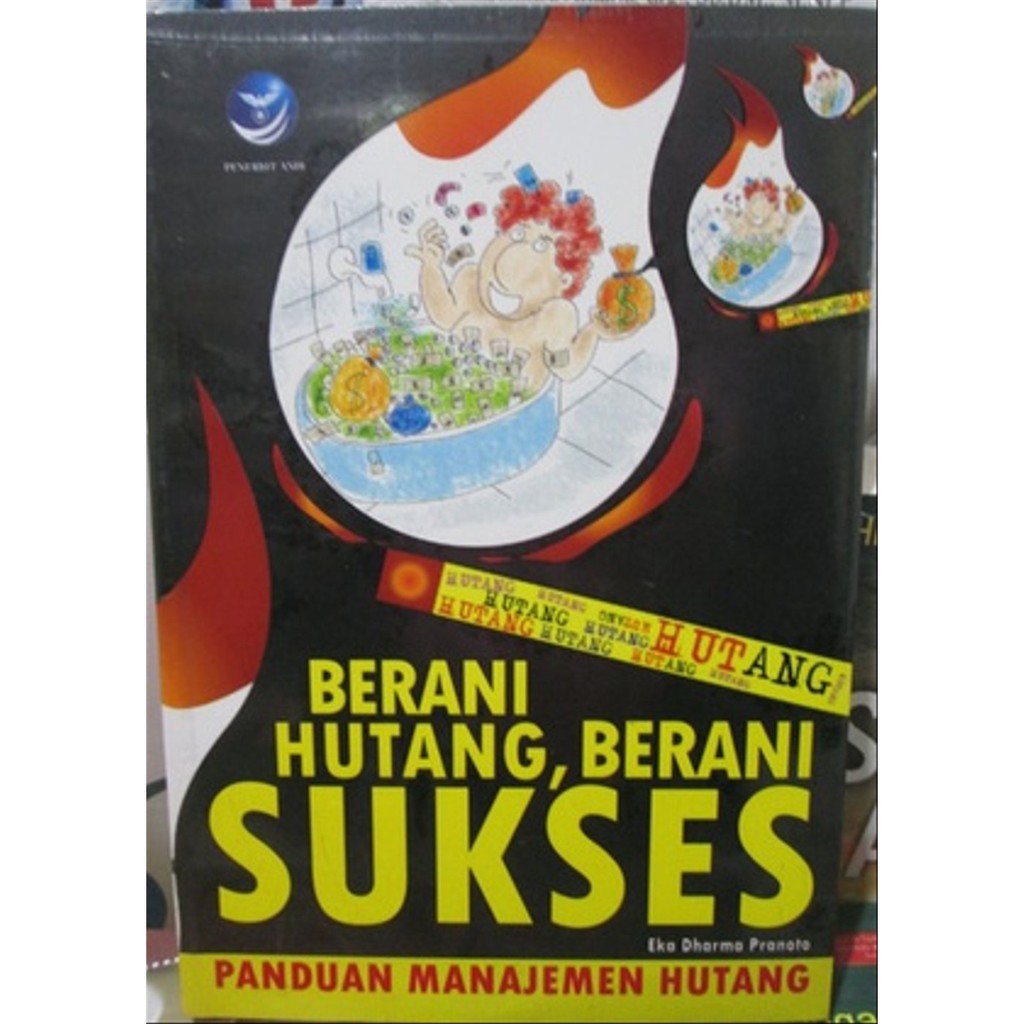 Berani hutang berani sukses : panduan manajemen hutang