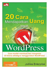 20 Cara Mendapatkan Uang Lewat WordPress / Jubilee Enterprise.