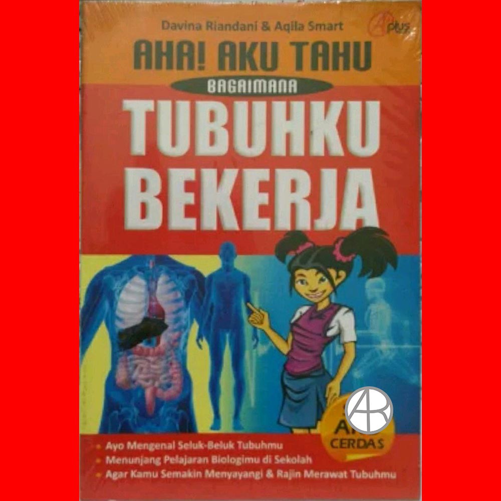 Aha! Aku Tau Bagaimana Tubuhku Bekerja / Davina Riandani, Aqila Smart ; editor, Meita Sandra