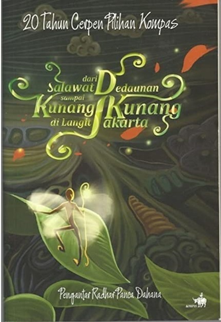 20 Tahun Cerpen Pilihan Kompas. Dari Selawat Dedaunan sampai Kunang-Kunang di Langit Jakarta