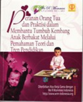 Peranan Orang Tua dan Praktisi dalam Membantu Tumbuh Kembang Anak Berbakat Melalui Pemahaman Teori dan Tren Pendidikan
