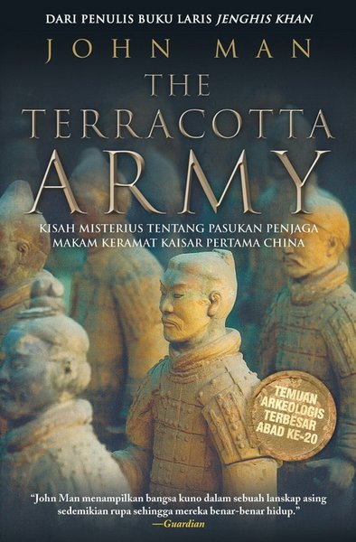 The Terracotta Army : Kisah Misterius tentang Pasukan Penjaga Makam Keramat Kaisar Pertama China