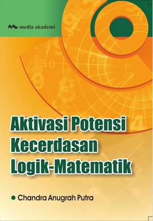 Aktivasi potensi kecerdasan logik-matematik / Chandra Anugrah Putra;