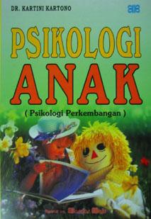 Psikologi Anak :  Psikologi Perkembangan / Kartini Kartono