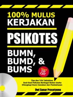 100% Mulus Kerjakan Psikotes BUMN, BUMD, & BUMS : Tips dan Trik Taklukan Soal-soal Psikotes Berbagai Badan Usaha Dilengkapi Kunci Jawaban Dan Pembahasan
