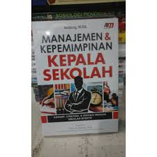 Manajemen dan kepemimpinan Kepala Sekolah :  Konsep, strategi dan inovasi menuju Sekolah efektif / Andang