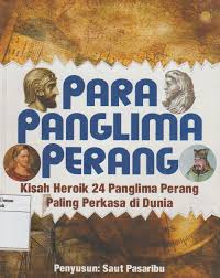 Para Panglima Perang : Kisah Heroik 24 Panglima Perang Paling Perkasa di Dunia